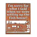 I'm Sorry For What I Said When We Were Setting Up The Fish House - Large