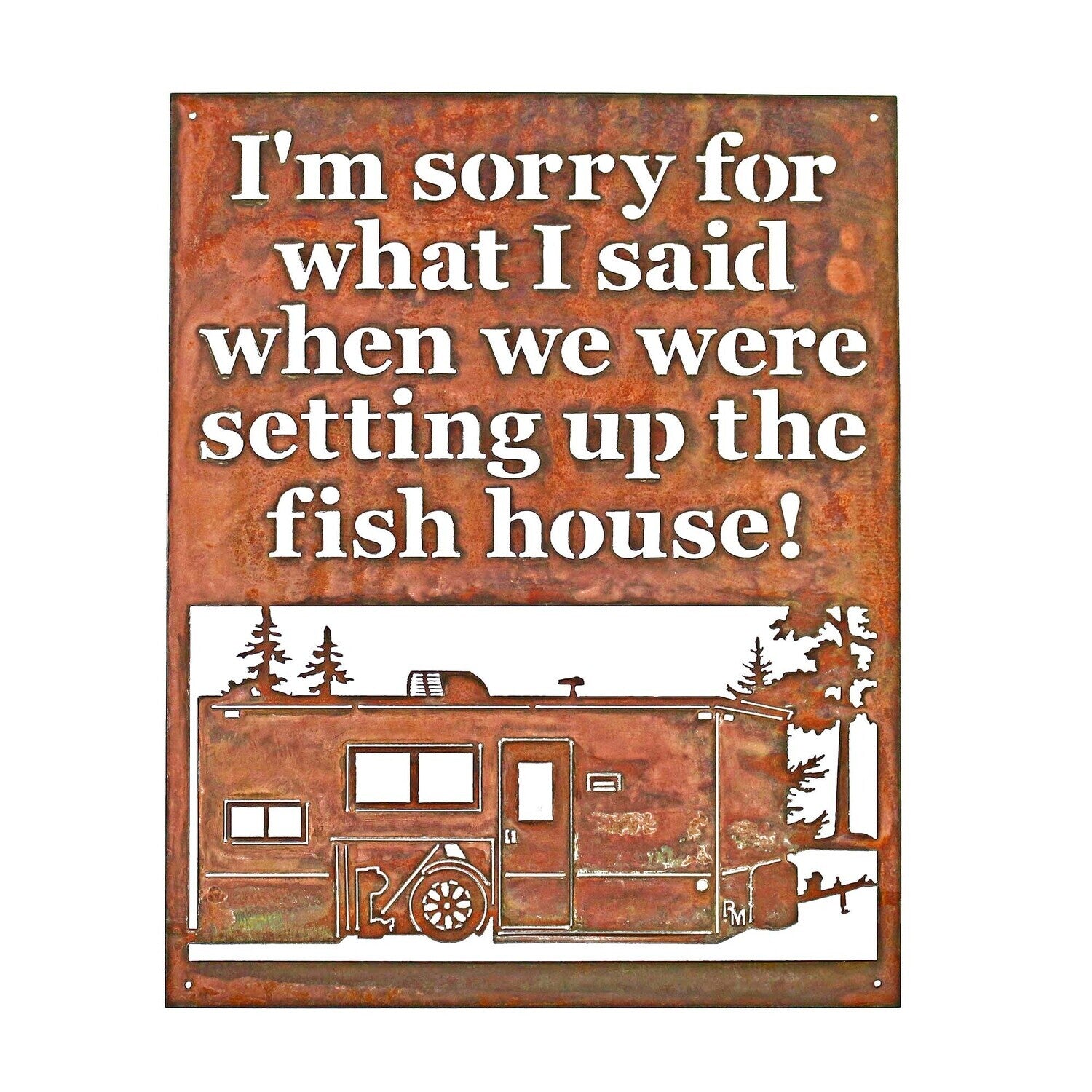 I'm Sorry For What I Said When We Were Setting Up The Fish House - Large