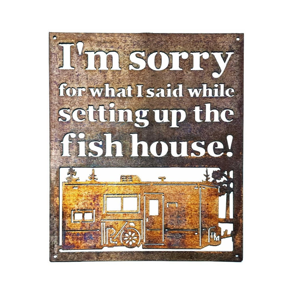 Small - I'm Sorry For What I Said While Setting Up The Fish House