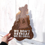 We Don't Retreat We Re-Drill
