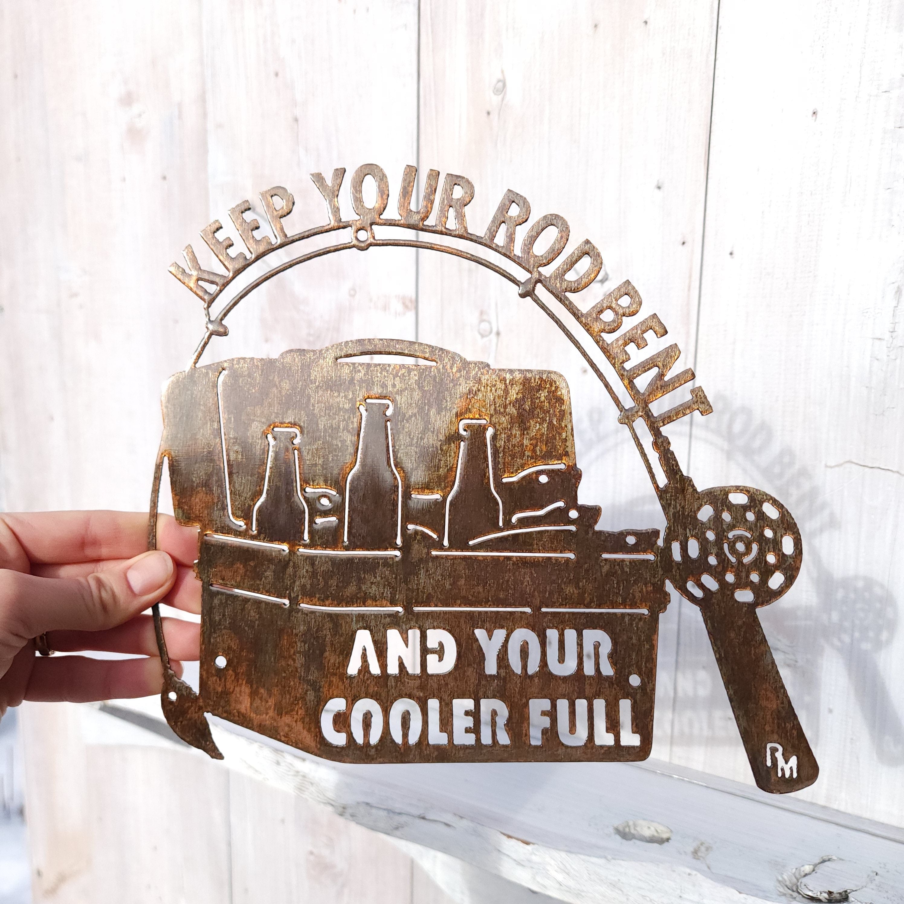 Keep Your Rod Bent & Your Cooler Full